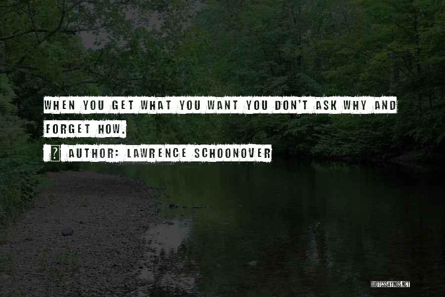 Get What You Want Quotes By Lawrence Schoonover