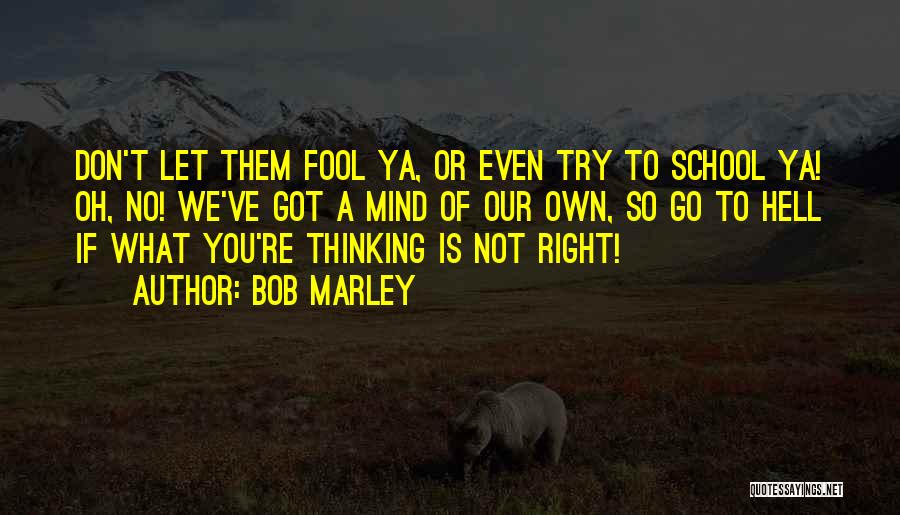 Get Ya Mind Right Quotes By Bob Marley