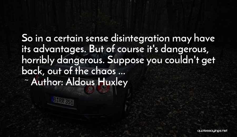 Get You Back Quotes By Aldous Huxley