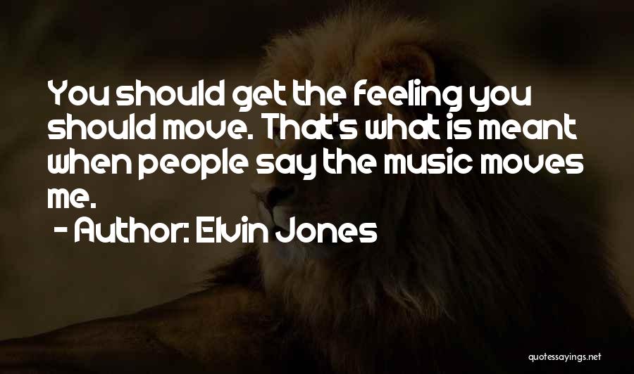 Get You Moving Quotes By Elvin Jones