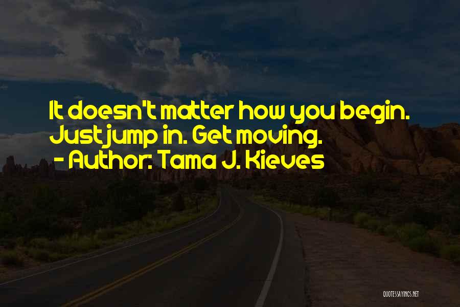 Get You Moving Quotes By Tama J. Kieves