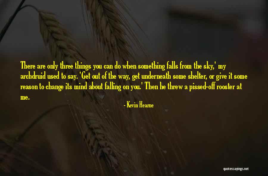 Get You Off My Mind Quotes By Kevin Hearne Get You Off My Mind Quotes By Kevin Hearne