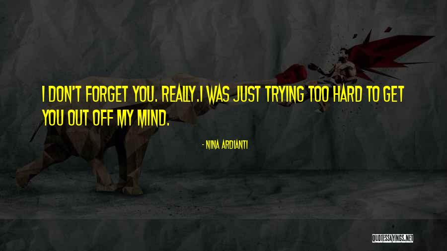 Get You Off My Mind Quotes By Nina Ardianti Get You Off My Mind Quotes By Nina Ardianti