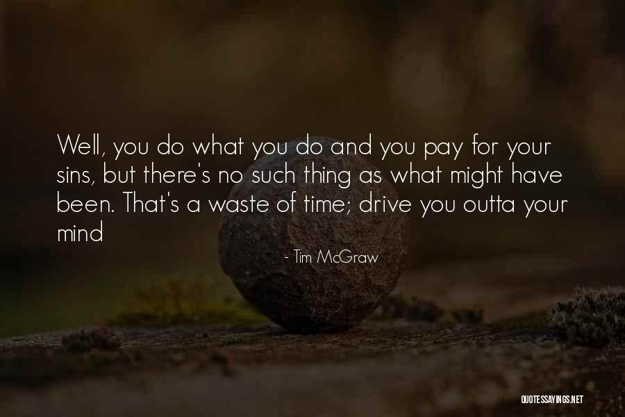Get You Outta My Mind Quotes By Tim McGraw Get You Outta My Mind Quotes By Tim McGraw