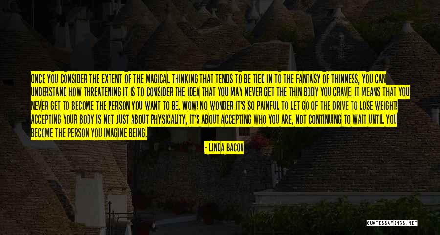 Get You Thinking Quotes By Linda Bacon