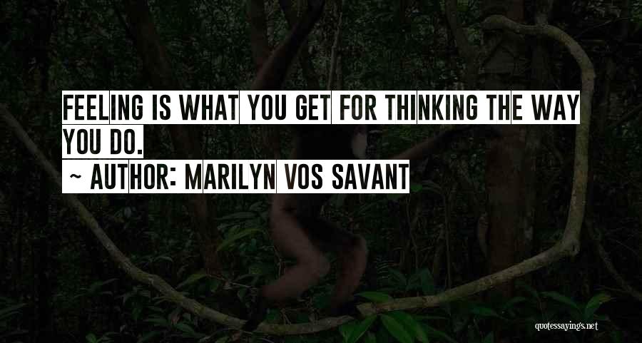 Get You Thinking Quotes By Marilyn Vos Savant
