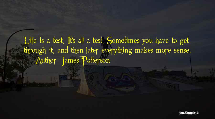 Get You Through Life Quotes By James Patterson