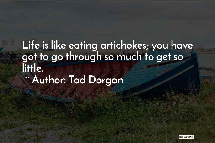 Get You Through Life Quotes By Tad Dorgan