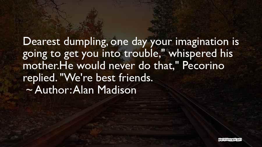 Get Your Day Going Quotes By Alan Madison