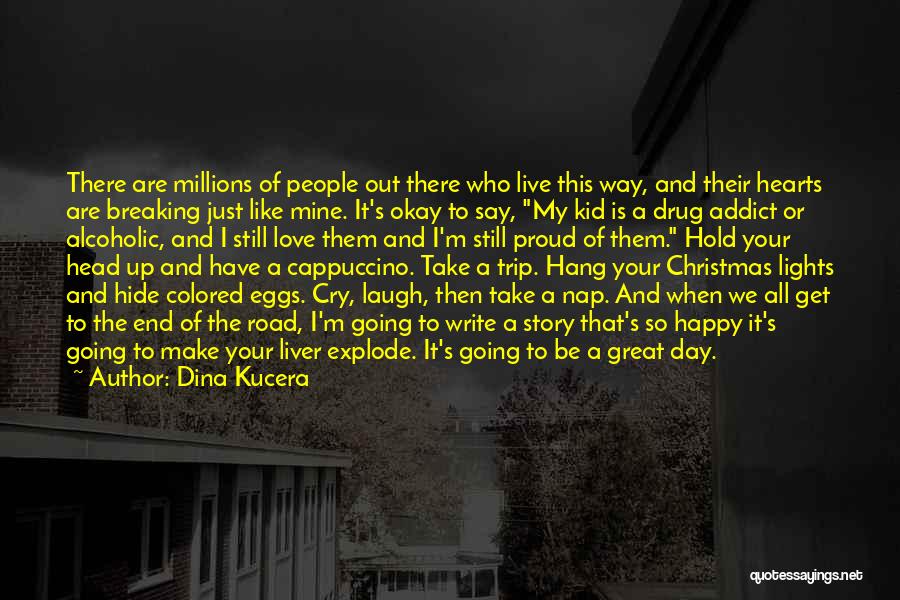 Get Your Day Going Quotes By Dina Kucera