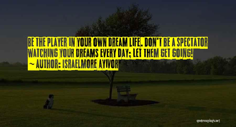 Get Your Day Going Quotes By Israelmore Ayivor