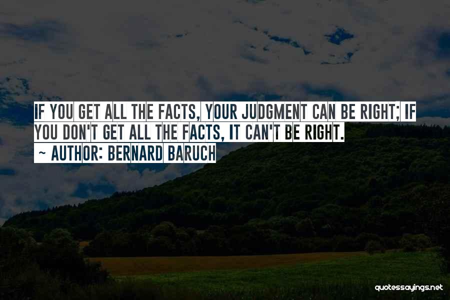 Get Your Facts Right Quotes By Bernard Baruch