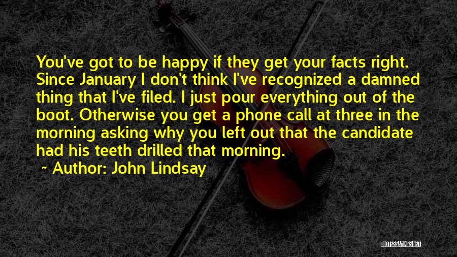 Get Your Facts Right Quotes By John Lindsay