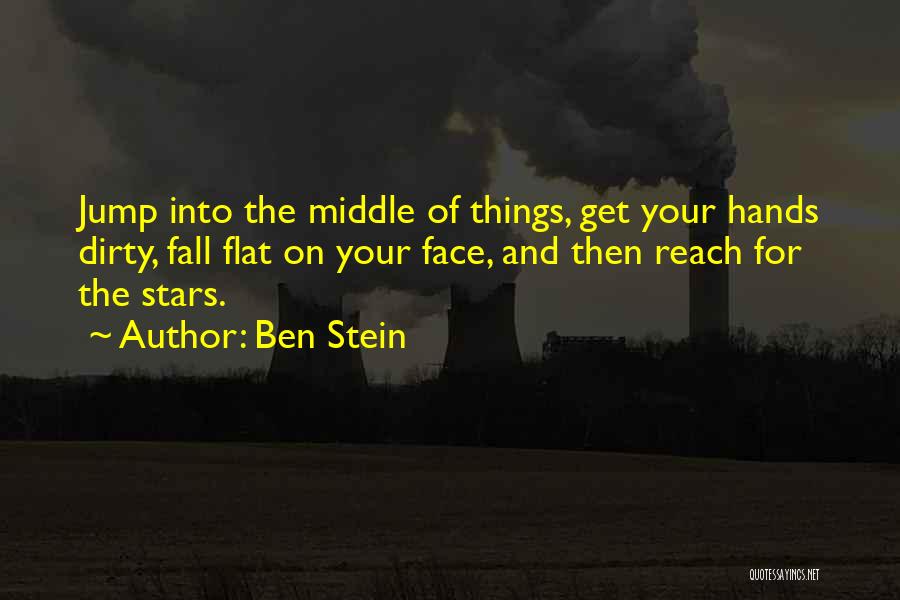 Get Your Hands Dirty Quotes By Ben Stein