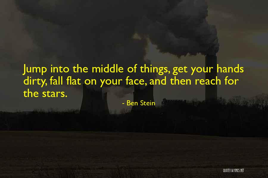 Get Your Hands Dirty Quotes By Ben Stein