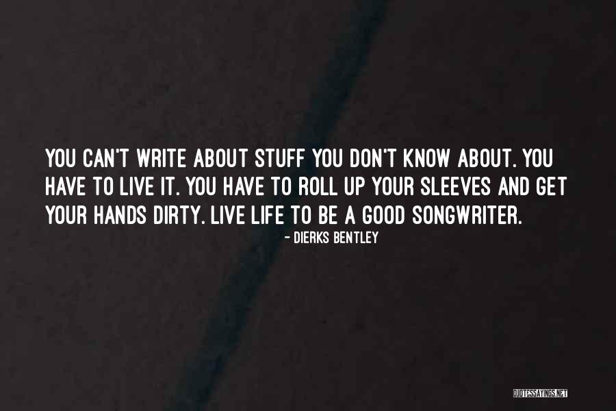 Get Your Hands Dirty Quotes By Dierks Bentley Get Your Hands Dirty Quotes By Dierks Bentley