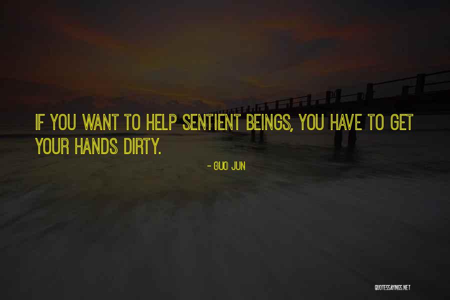 Get Your Hands Dirty Quotes By Guo Jun Get Your Hands Dirty Quotes By Guo Jun