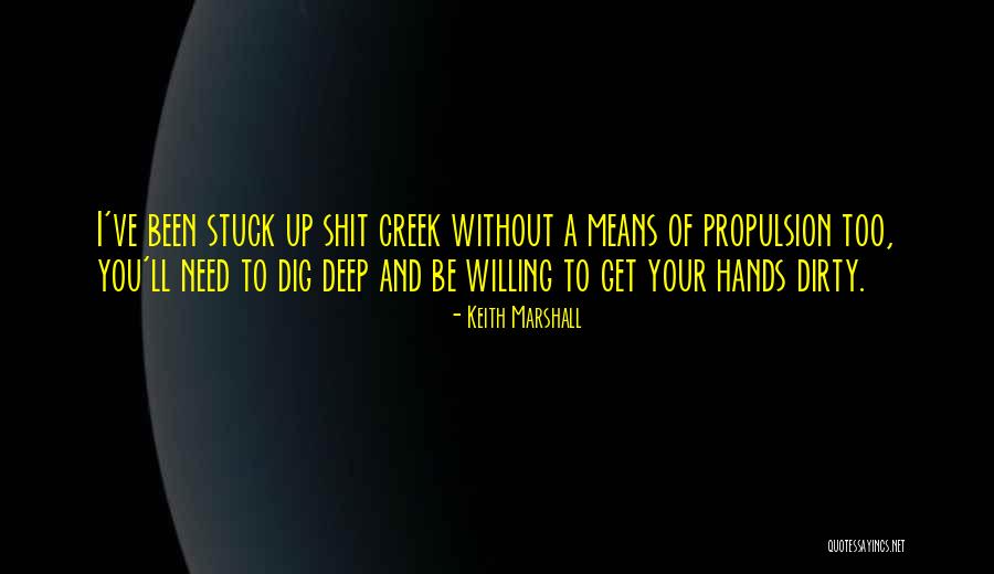 Get Your Hands Dirty Quotes By Keith Marshall Get Your Hands Dirty Quotes By Keith Marshall