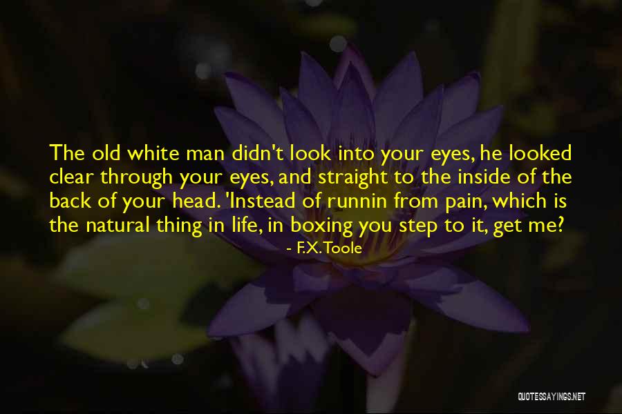 Get Your Head Straight Quotes By F.X. Toole Get Your Head Straight Quotes By F.X. Toole
