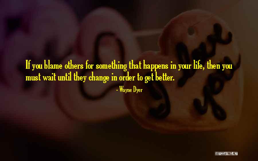 Get Your Life In Order Quotes By Wayne Dyer Get Your Life In Order Quotes By Wayne Dyer