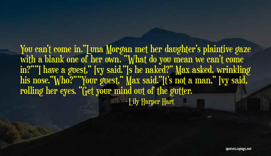 Get Your Mind Out Of The Gutter Quotes By Lily Harper Hart Get Your Mind Out Of The Gutter Quotes By Lily Harper Hart