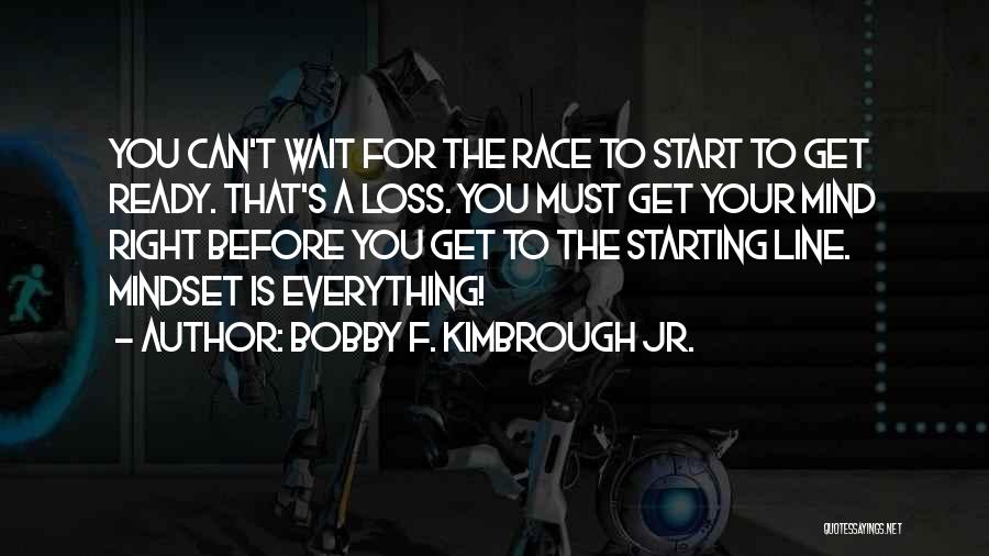 Get Your Mind Right Quotes By Bobby F. Kimbrough Jr.