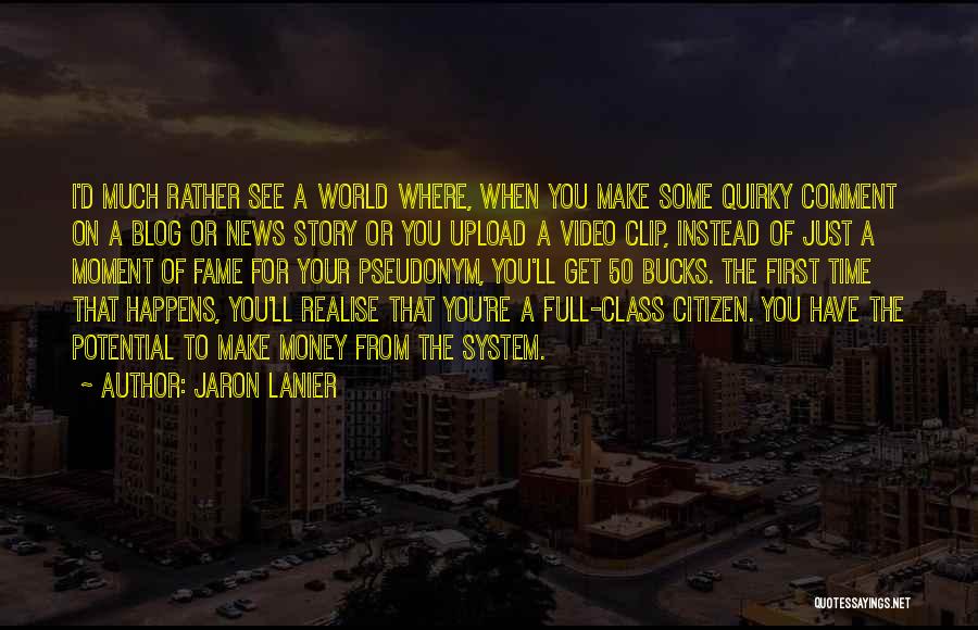 Get Your Money Quotes By Jaron Lanier