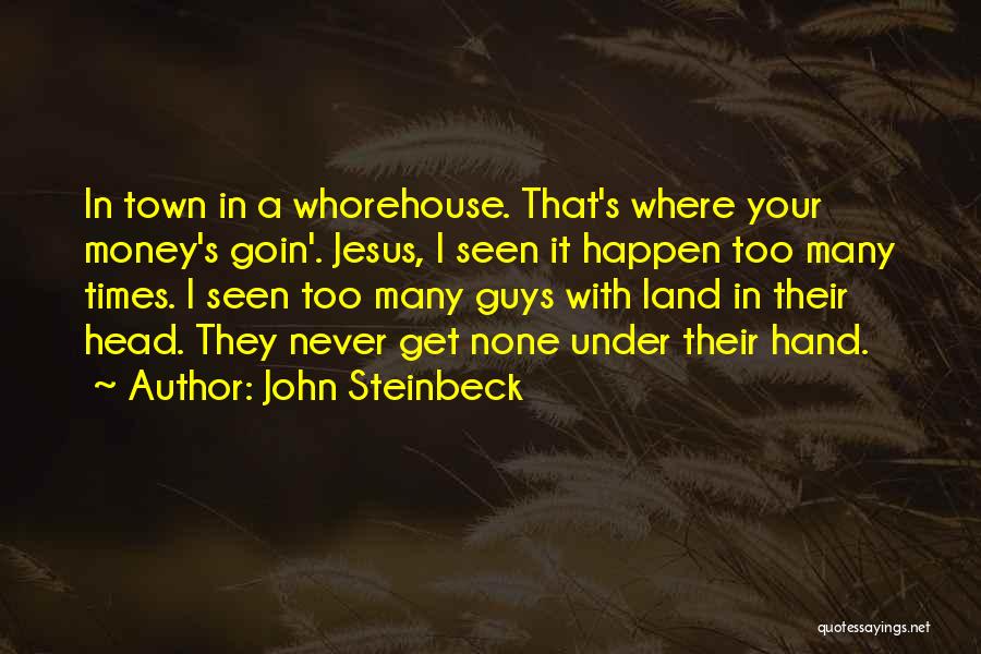 Get Your Money Quotes By John Steinbeck