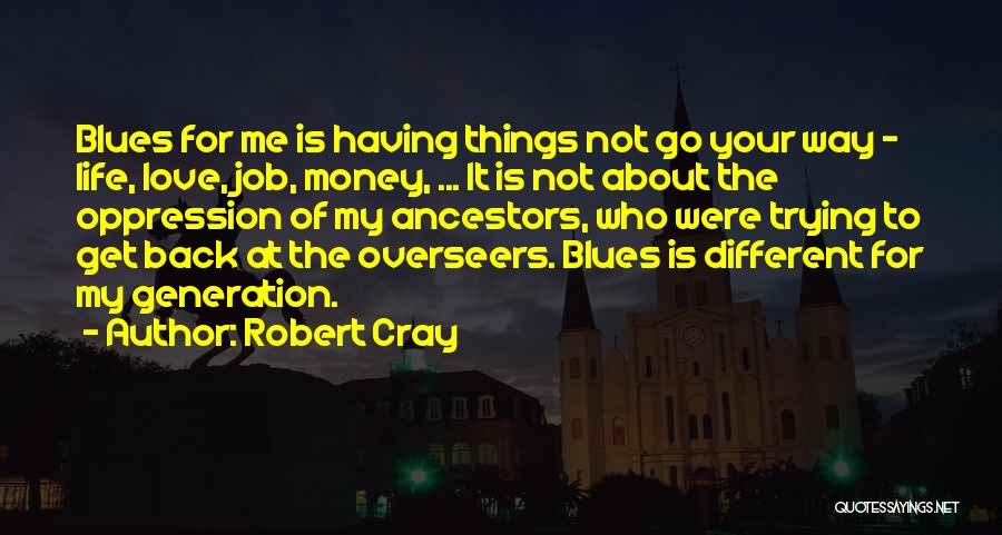 Get Your Money Quotes By Robert Cray