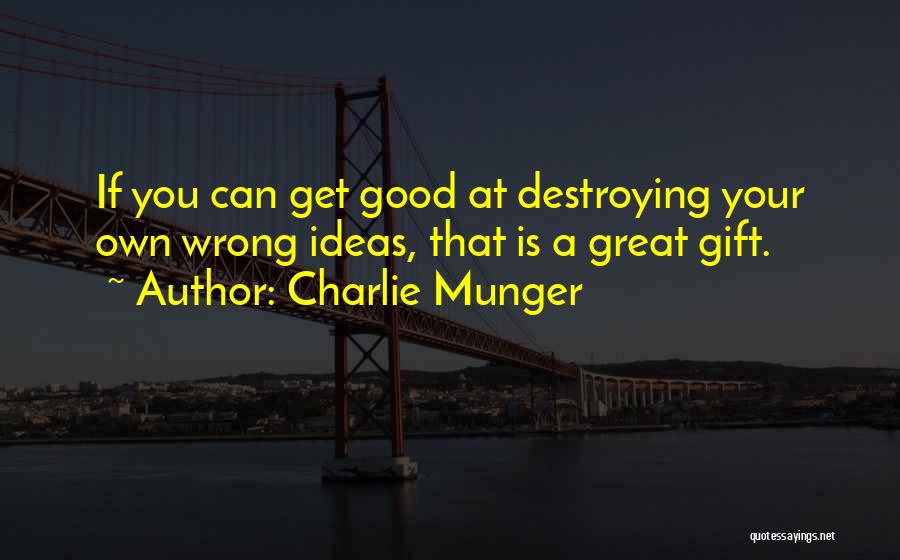 Get Your Own Ideas Quotes By Charlie Munger