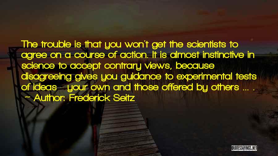 Get Your Own Ideas Quotes By Frederick Seitz