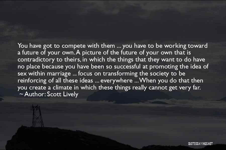 Get Your Own Ideas Quotes By Scott Lively
