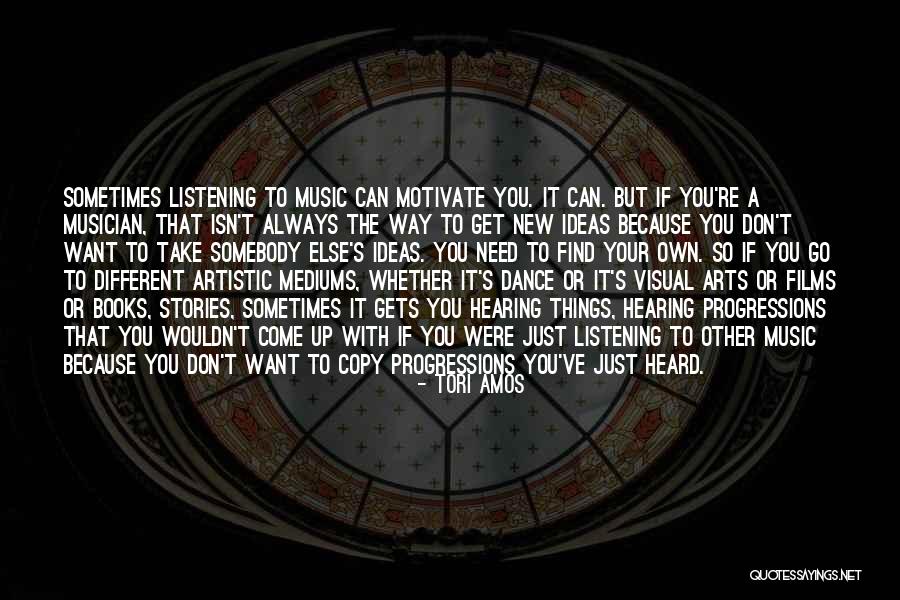 Get Your Own Ideas Quotes By Tori Amos Get Your Own Ideas Quotes By Tori Amos