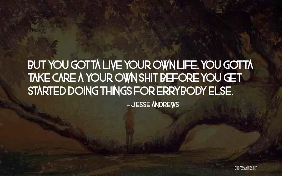 Get Your Own Life Quotes By Jesse Andrews