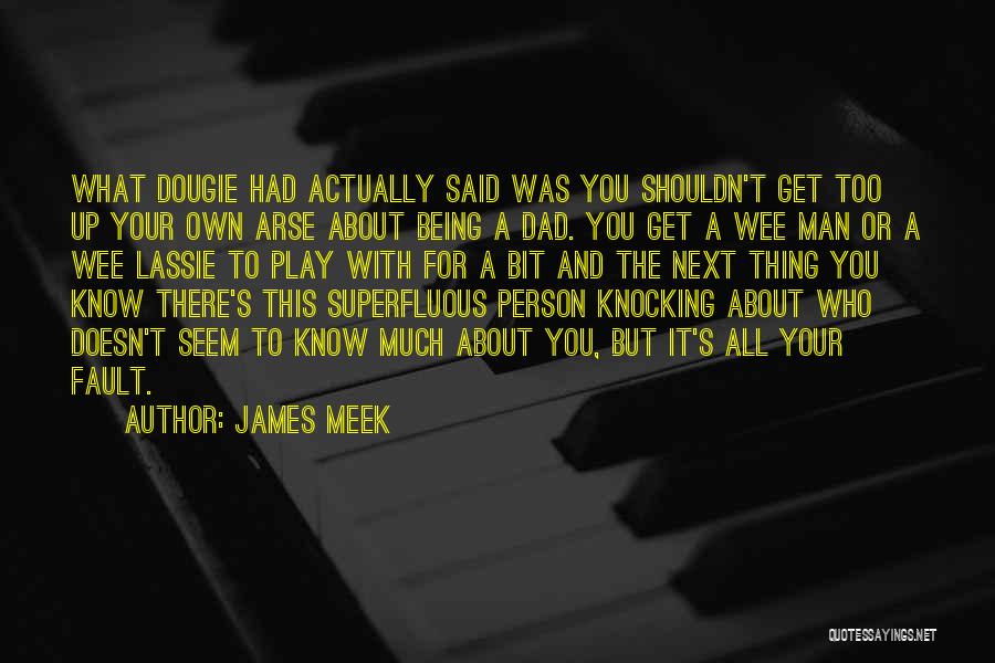 Get Your Own Man Quotes By James Meek