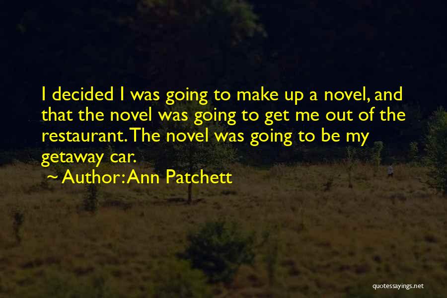 Getaway Quotes By Ann Patchett