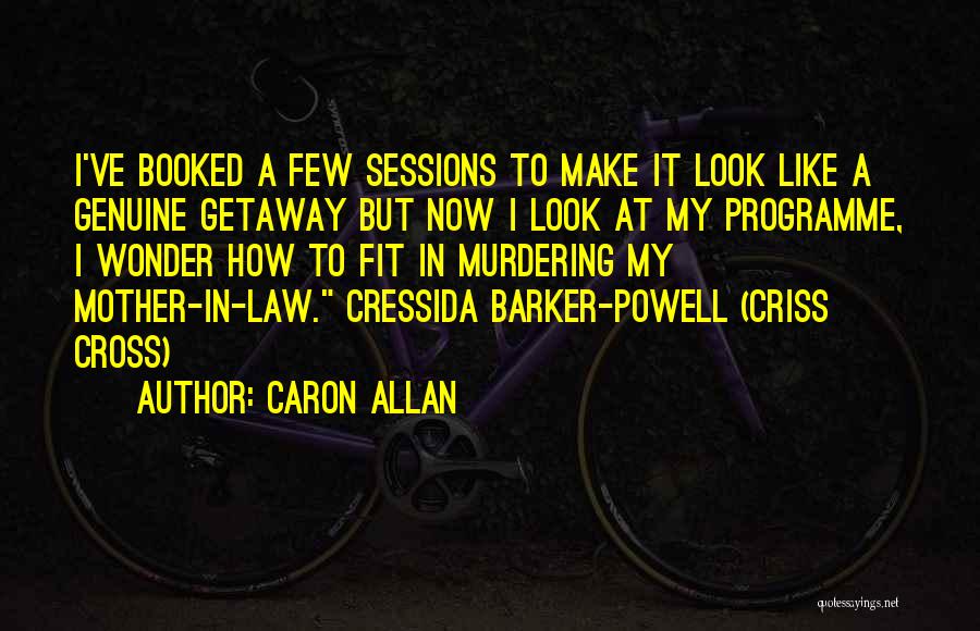 Getaway Quotes By Caron Allan