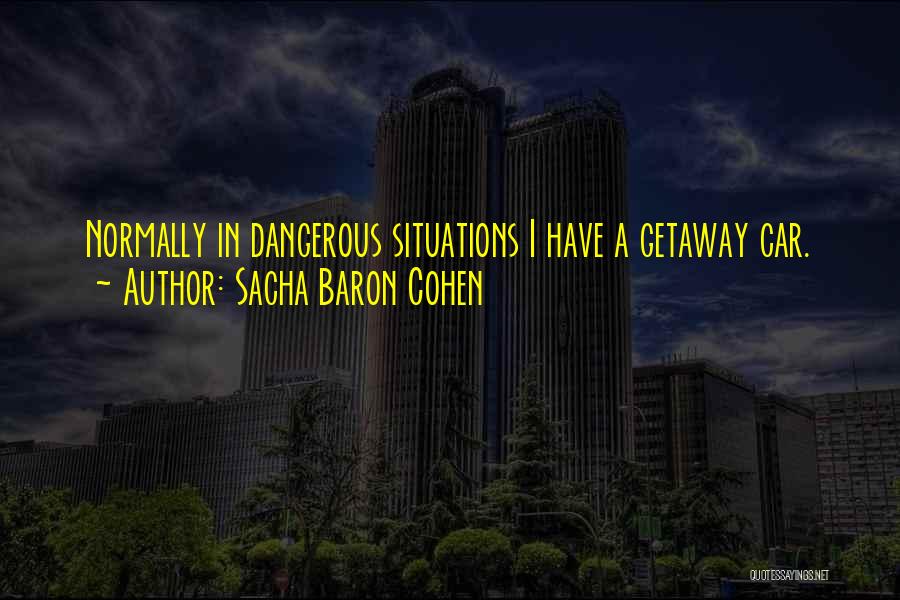 Getaway Quotes By Sacha Baron Cohen