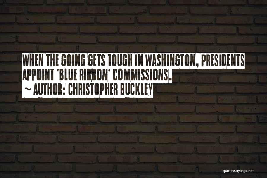 Gets Tough Quotes By Christopher Buckley