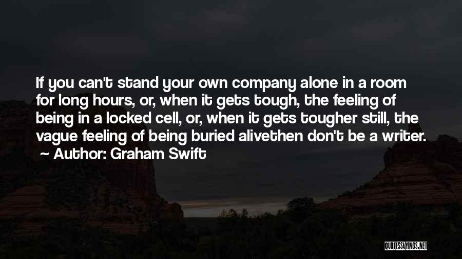 Gets Tough Quotes By Graham Swift