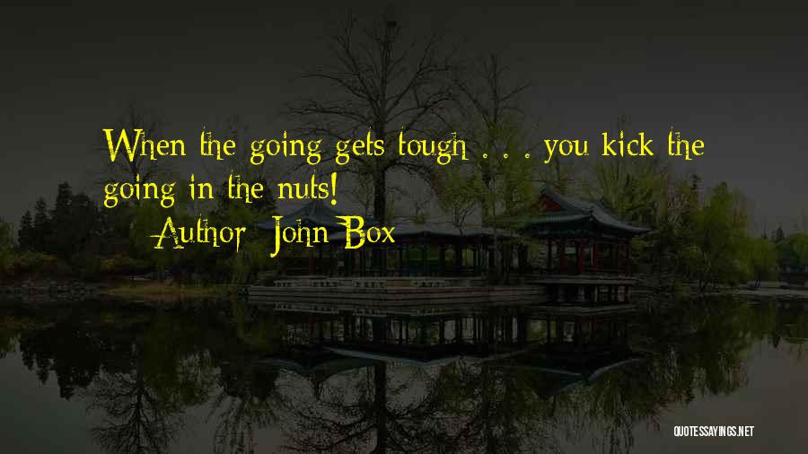 Gets Tough Quotes By John Box