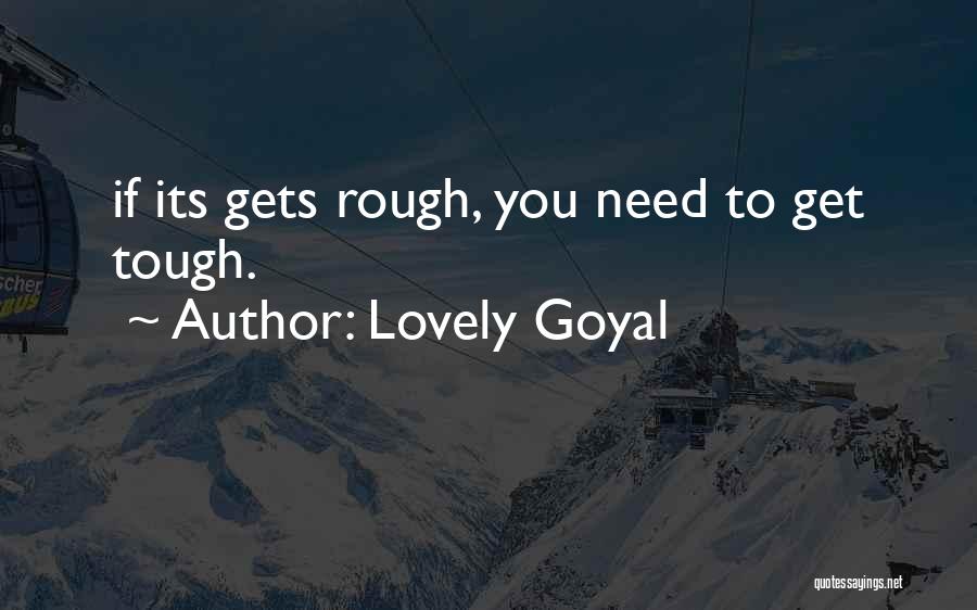 Gets Tough Quotes By Lovely Goyal