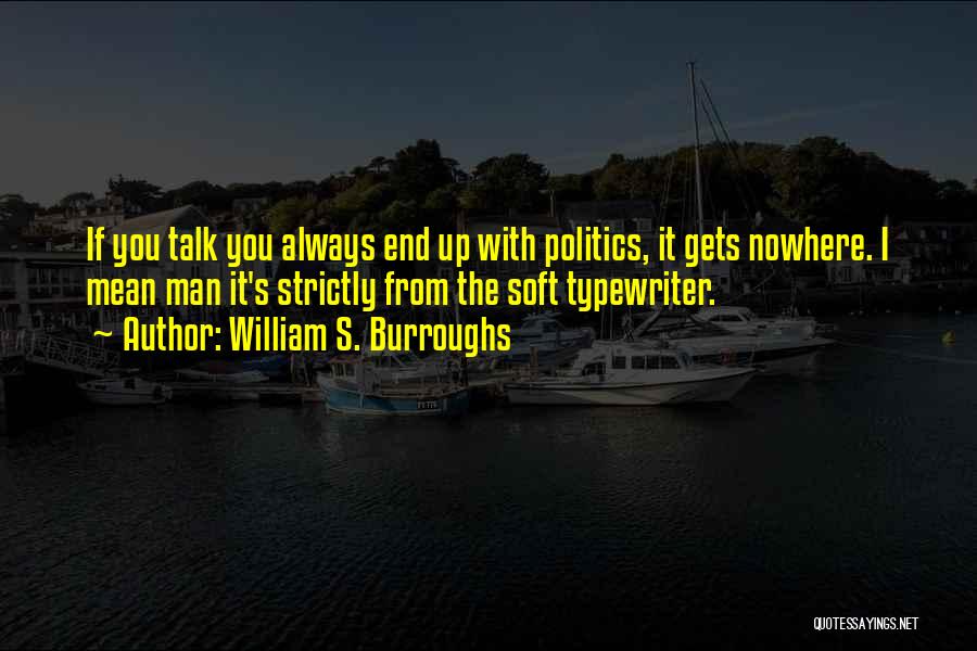 Gets You Nowhere Quotes By William S. Burroughs