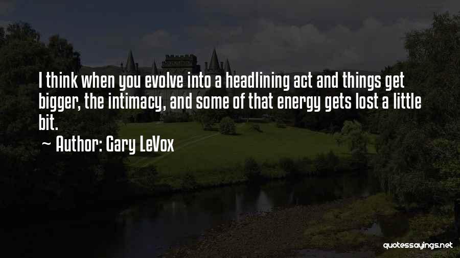 Gets You Thinking Quotes By Gary LeVox