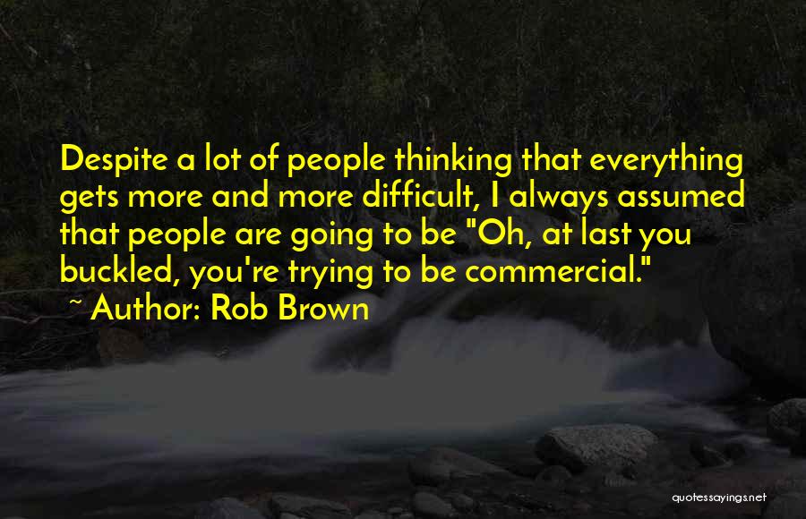 Gets You Thinking Quotes By Rob Brown