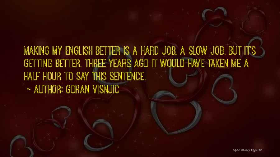 Getting A Better Job Quotes By Goran Visnjic