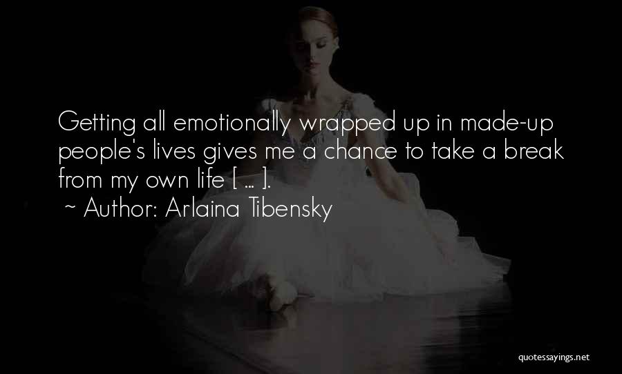 Getting A Break In Life Quotes By Arlaina Tibensky