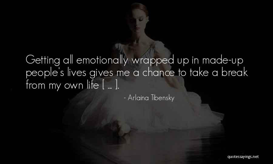 Getting A Break In Life Quotes By Arlaina Tibensky