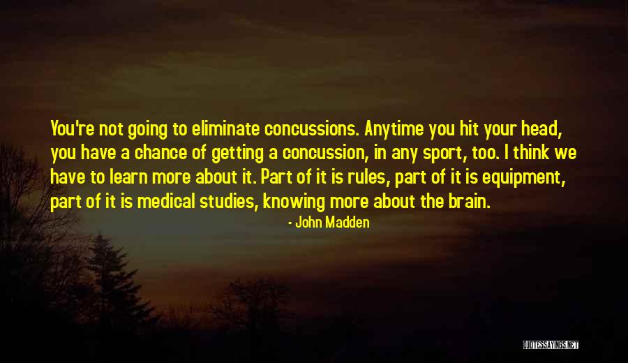 Getting A Concussion Quotes By John Madden Getting A Concussion Quotes By John Madden
