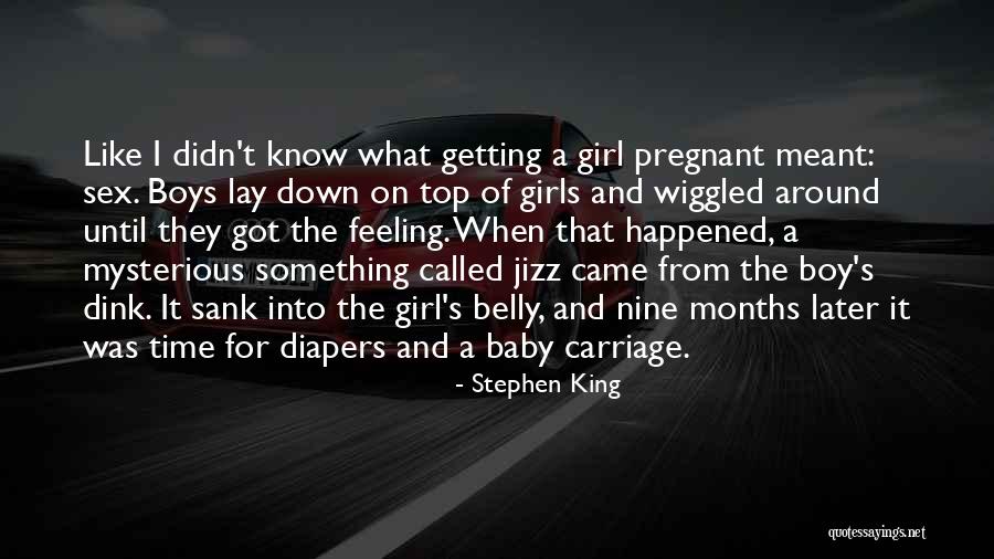 Getting A Girl Pregnant Quotes By Stephen King Getting A Girl Pregnant Quotes By Stephen King